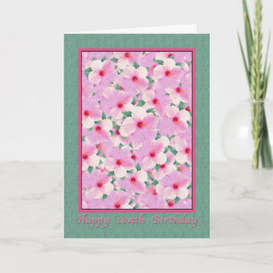 Birthday, 104th, Pink Hibiscus Flowers Card