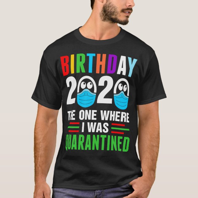 Birthday 2020 Quarantined Tshirt (Front)