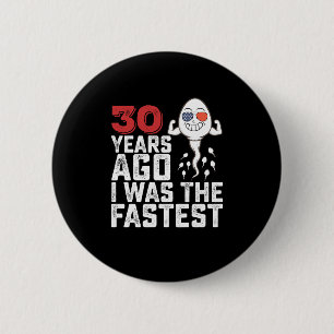 Birthday 30 Years Ago I Was The Fastest 6 Cm Round Badge