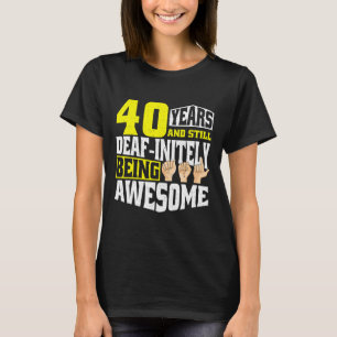 Birthday 40 Yeaars Of Being Awesome  T-Shirt
