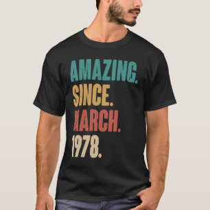 Birthday 45th Decoration Amazing Since March 1978 T-Shirt