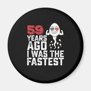 Birthday 59 Years Ago I Was The Fastest Magnet