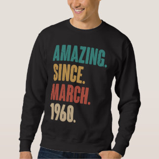 Birthday 63rd Decoration Amazing Since March 1960 Sweatshirt