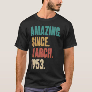 Birthday 70th Decoration Amazing Since March 1953 T-Shirt