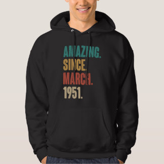 Birthday 72nd Decoration  Amazing Since March 1951 Hoodie