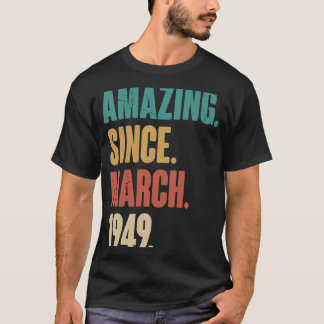 Birthday 74th Decoration Amazing Since March 1949 T-Shirt