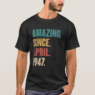 Birthday 76th Decoration Amazing Since April 1947 T-Shirt