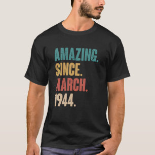 Birthday 79th Decoration Amazing Since March 1944 T-Shirt
