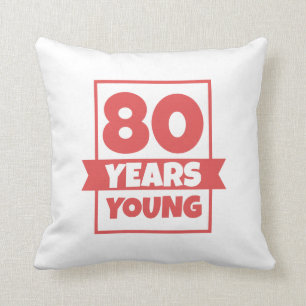 Birthday 80 Years Young 80th Funny Gift Idea Cushion
