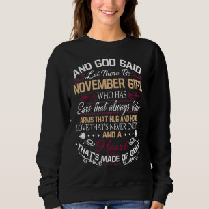 Birthday   And God Said Let There Be November Girl Sweatshirt