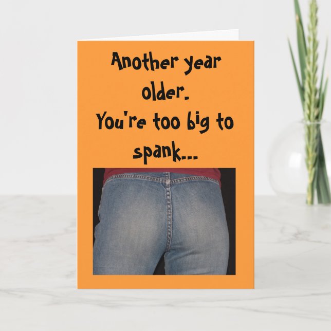 Birthday -Another year older.You're too big to ... Card (Front)