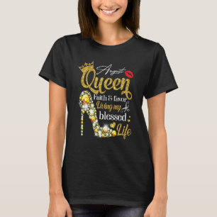 Birthday August Queen Faith Favour Living Blessed  T-Shirt