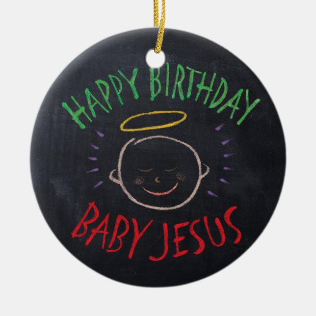 Birthday Baby Jesus - Religious Christmas Chalk Ceramic Ornament (Front)