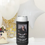 Birthday black white photo man myth legend seltzer can cooler<br><div class="desc">Personalise and add your own photo of the birthday boy/man. Black background. The text: The name in white with a modern hand lettered style script. Personalise and add a name,  age 40 and a text.  Text: The Man,  The Myth,  The Legend.</div>