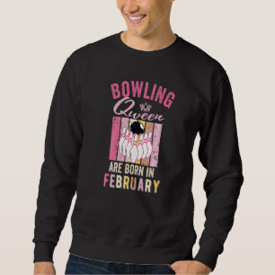 Birthday Bowling Queen Are Born In February Women Sweatshirt