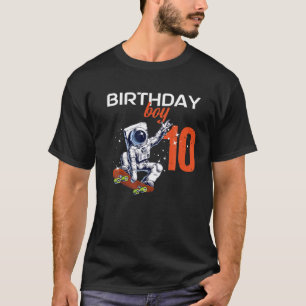 Birthday Boy 10 Years Old Astronaut Space Skate, 1 T-Shirt