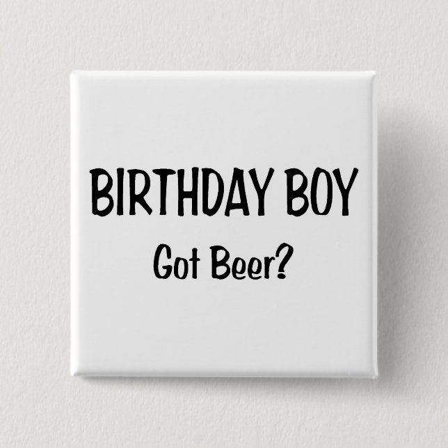 Birthday Boy Got Beer 15 Cm Square Badge (Front)