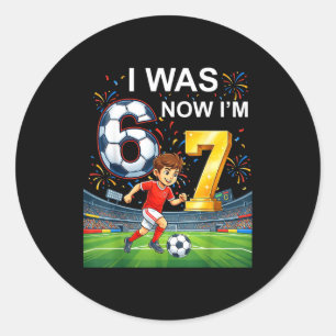 Birthday Boy I Was 6 Now Im 7 Six Seven Soccer 67 Classic Round Sticker
