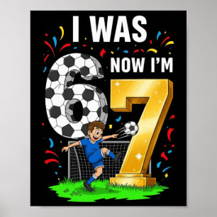 Birthday Boy I Was 6 Now I'm 7 Six Seven Soccer 67 Poster
