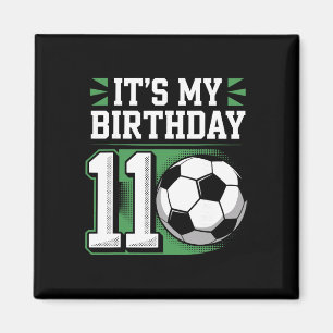 Birthday Boy Tees 11 Soccer Its My 11th Birthday B Magnet