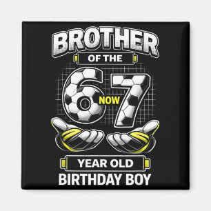 Birthday Boy was 6 7 Six Seven Soccer 67 Brother Magnet