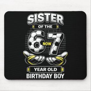 Birthday Boy was 6 7 Six Seven Soccer 67 Sister Mouse Pad
