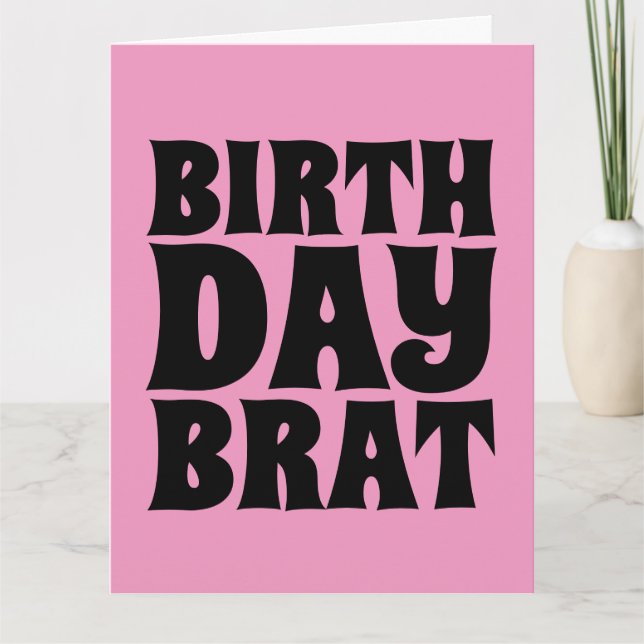 BIRTHDAY BRAT (FOR HER) GIANT GREETING CARD (Front)