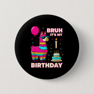 Birthday Bruh Its My Birthday Funny Birthday Boy L 6 Cm Round Badge
