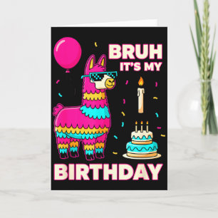 Birthday Bruh Its My Birthday Funny Birthday Boy L Card