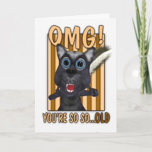 Birthday Card - OMG You're So So Old