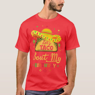 Birthday Cinco De Mayo Let's Taco About My Birthd T-Shirt
