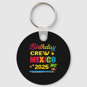 Birthday Crew Mexico 2025 Cruise Vacation Trip Mat Key Ring