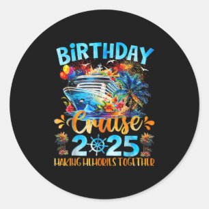 Birthday Cruise 2025 Making Memories Together Fami Classic Round Sticker