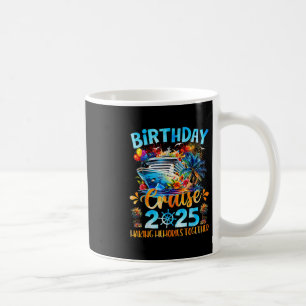 Birthday Cruise 2025 Making Memories Together Fami Coffee Mug