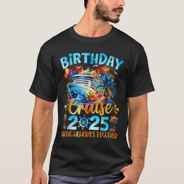 Birthday Cruise 2025 Making Memories Together Fami T-Shirt (Front)