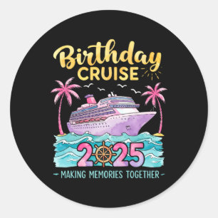 Birthday Cruise 2025 Making Memories Together Matc Classic Round Sticker
