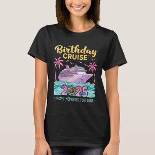 Birthday Cruise 2025 Making Memories Together Matc T-Shirt