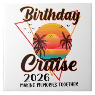 Birthday Cruise 2026 Making Memories Together Ceramic Tile