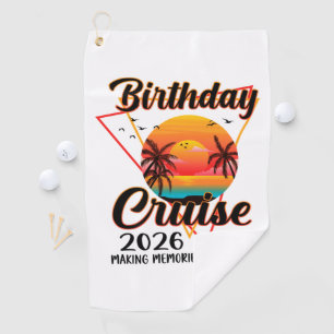 Birthday Cruise 2026 Making Memories Together Golf Towel