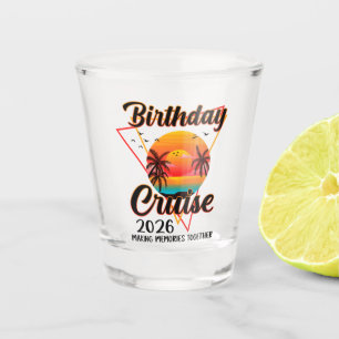 Birthday Cruise 2026 Making Memories Together Shot Glass