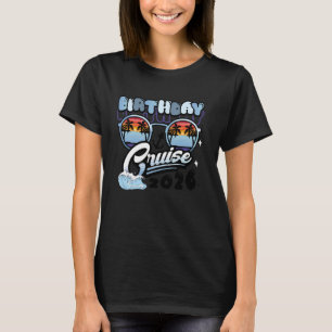 Birthday Cruise 2026 Squad Crew Family Vacation Ma T-Shirt