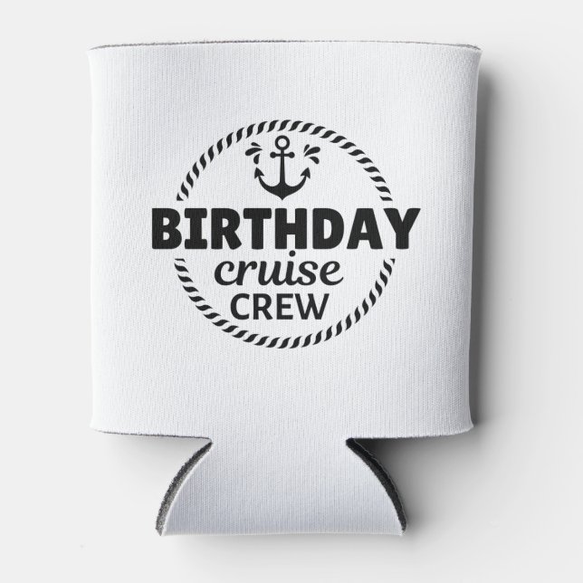 Birthday Cruise Crew  Can Cooler (Front)