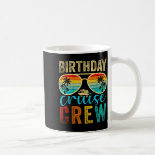Birthday Cruise Crew Cruise Birthday Cruising Trip Coffee Mug