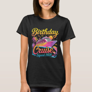 Birthday Cruise Squad 2026 Vacation Summer Trip Fa T-Shirt