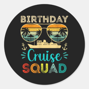 Birthday Cruise Squad Birthday Vacation Cruise Squ Classic Round Sticker