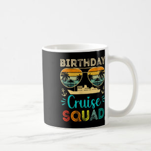 Birthday Cruise Squad Birthday Vacation Cruise Squ Coffee Mug