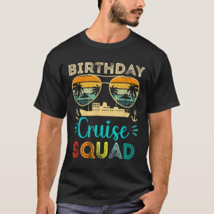 Birthday Cruise Squad Birthday Vacation Cruise Squ T-Shirt