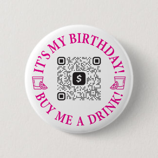 Birthday Drinks Buttons, Venmo or Cash App QR Code 6 Cm Round Badge