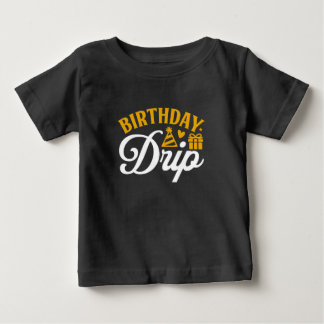 Birthday Drip Tee - The Perfect Gift for a Stylish