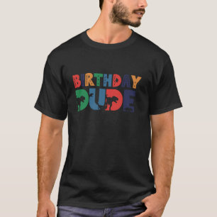 Birthday Dude Funny Dinosaur Birthday Party Boys K T-Shirt